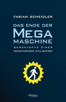 Das Ende der Megamaschine - Geschichte einer scheiternden Zivilisation