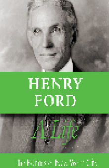 Henry Ford. A Life