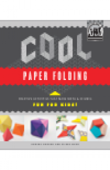 Cool Paper Folding. Creative Activities That Make Math & Science Fun for Kids!