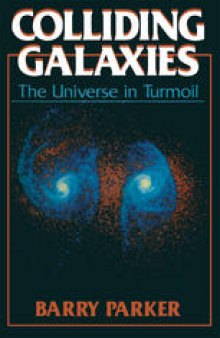 Colliding Galaxies: The Universe in Turmoil