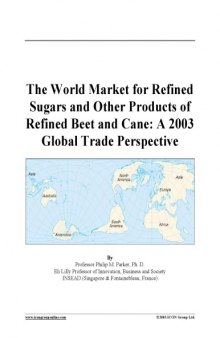 World Market for Refined Sugars and Other Products of Refined Beet and Cane: A 2003 Global Trade Perspective