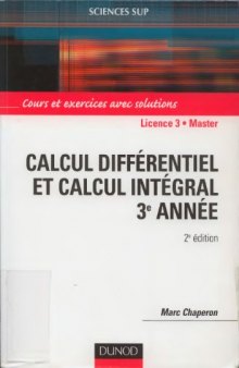 Calcul differentiel et calcul integral 3e annee. Cours et exercices avec solutions
