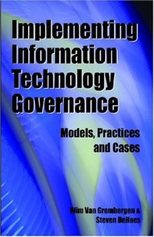 Implementing Information Technology Governance: Models, Practices and Cases