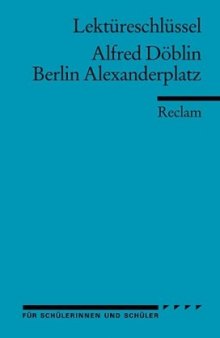 Lektureschlussel: Alfred Doblin - Berlin Alexanderplatz