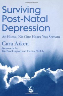 Surviving Post-Natal Depression: At Home, No One Hears You Scream