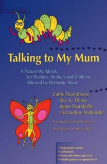 Talking to My Mum: A Picture Workbook for Workers, Mothers And Children Affected by Domestic Abuse
