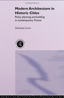 Modern Architecture in Historic Cities: Policy, Planning and Building in Contemporary France