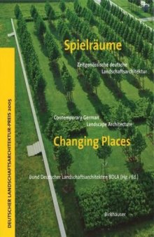 Spielräume / Changing Places: Zeitgenössische deutsche Landschaftsarchitektur / Contemporary German Landscape Architecture (German and English Edition)