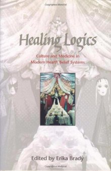 Healing logics: culture and medicine in modern health belief systems  