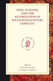 Jews, Judaism, And the Reformation in Sixteenth-century Germany (Studies in Central European Histories)