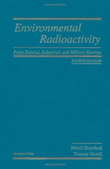 Environmental Radioactivity from Natural, Industrial & Military Sources, Fourth Edition: From Natural, Industrial and Military Sources