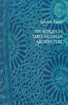 Mosque in Early Ottoman Architecture (Publications of the Center for Middle EA)
