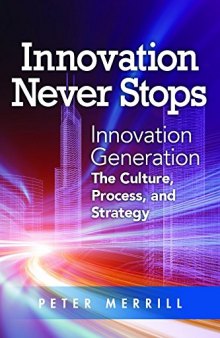 Innovation never stops : innovation generation : the culture, process, and strategy