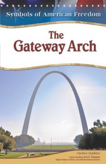 The Gateway Arch (Symbols of American Freedom)