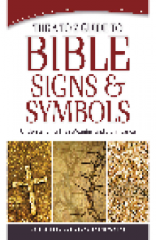 The a to Z Guide to Bible Signs and Symbols. Understanding Their Meaning and Significance