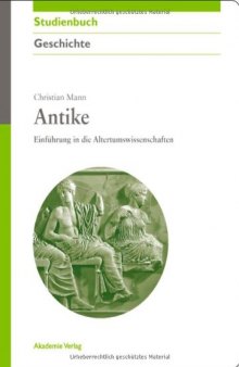 Antike: Einführung in die Altertumswissenschaften (Akademie Studienbücher Geschichte)  