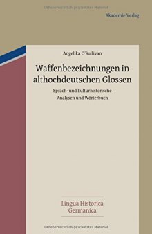 Waffenbezeichnungen in althochdeutschen Glossen: Sprach- und kulturhistorische Analysen und Wörterbuch