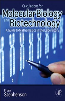 Calculations for Molecular Biology and Biotechnology: A Guide to Mathematics in the Laboratory