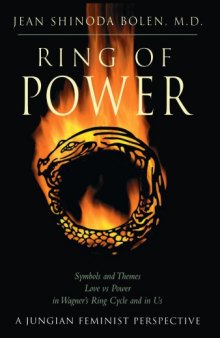 Ring of Power: Symbols and Themes Love Vs. Power in Wagner's Ring Cycle and in Us: A Jungian-Feminist Perspective