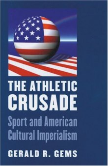 The Athletic Crusade: Sport and American Cultural Imperialism