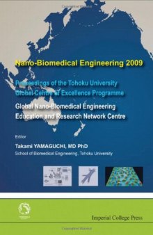 Nano-Biomedical Engineering 2009: Proceedings of the Tohoku University Global Center of Excellence Program, Global Nano-Biomedical Engineering Education and Research Network Centre, Se