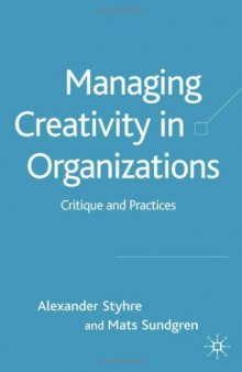 Managing Creativity in Organizations: Critique and Practices