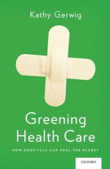 Greening Health Care: How Hospitals Can Heal the Planet