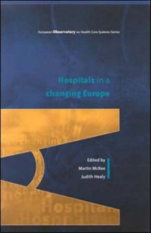 Hospitals in a Changing Europe (European Observatory on Health Care Systems Series)