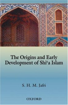The Origins and Early Development of Shi'a Islam (The Millennium (Series).)