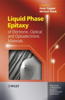 Liquid Phase Epitaxy of Electronic, Optical and Optoelectronic Materials (Wiley Series in Materials for Electronic & Optoelectronic Applications)