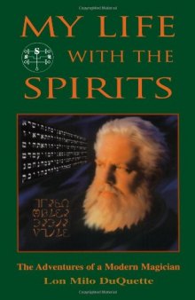 My Life With The Spirits: The Adventures of a Modern Magician