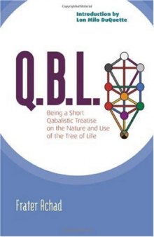 Q.B.L., or, the bride's reception: being a qabalistic treatise on the nature and use of the tree of life
