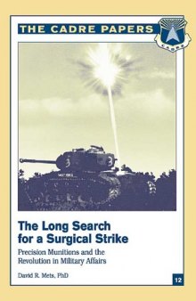 The Long Search for a Surgical Strike: Precision Munitions and the Revolution in Military Affairs (Cadre Paper, 12.)