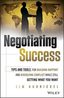 Negotiating success : tips and tools for building rapport and dissolving conflict while still getting what you want