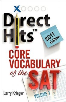 Direct Hits Core Vocabulary of the SAT: Volume 1 2011 Edition  