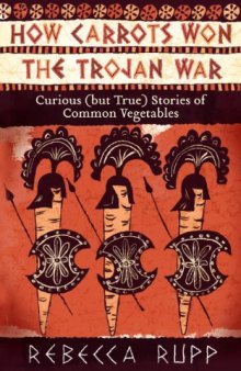 How Carrots Won the Trojan War: Curious
