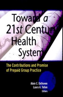 Toward a 21st Century Health System: The Contributions and Promise of Prepaid Group Practice (J-B Public Health Health Services Text)