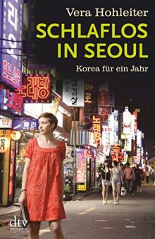 Schlaflos in Seoul. Korea für ein Jahr