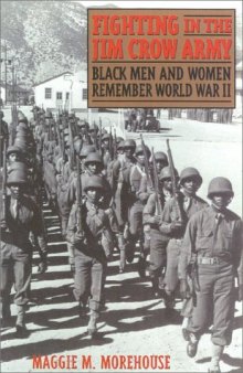Fighting in the Jim Crow Army: black men and women remember World War II