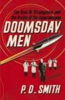Doomsday Men: The Real Dr Strangelove and the Dream of the Superweapon