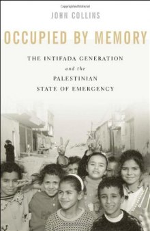 Occupied by Memory: The Intifada Generation and the Palestinian State of Emergency