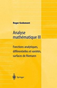 Analyse mathematique III: Fonctions analytiques, differentielles et varietes, surfaces de Riemann