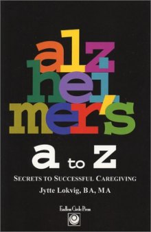 Alzheimer's A to Z: Secrets to Successful Caregiving