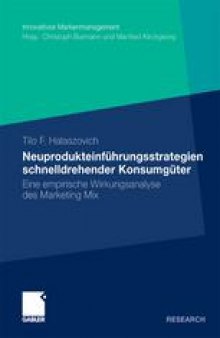 Neuprodukteinführungsstrategien schnelldrehender Konsumgüter: Eine empirische Wirkungsanalyse des Marketing Mix