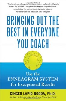 Bringing out the best in everyone you coach: use the enneagram system for exceptional results