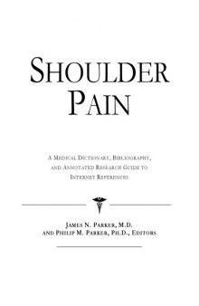 Shoulder Pain - A Medical Dictionary, Bibliography, and Annotated Research Guide to Internet References