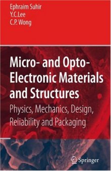 Micro- and Opto-Electronic Materials and Structures: Physics, Mechanics, Design, Reliability, Packaging: Volume 1 Materials Physics   Materials ... Physical Design   Reliability and Packaging