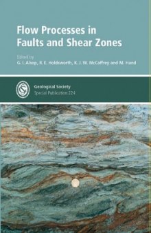 Flow Processes in Faults And Shear Zones (Geological Society Special Publication No. 224)