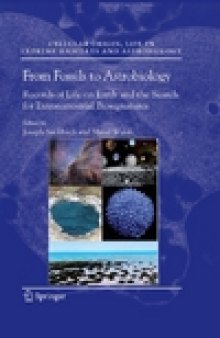 From Fossils to Astrobiology: Records of Life on Earth and Search for Extraterrestrial Biosignatures (Cellular Origin, Life in Extreme Habitats and Astrobiology, Volume 12)