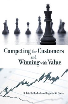 Competing for customers and winning with value : breakthrough strategies for market dominance